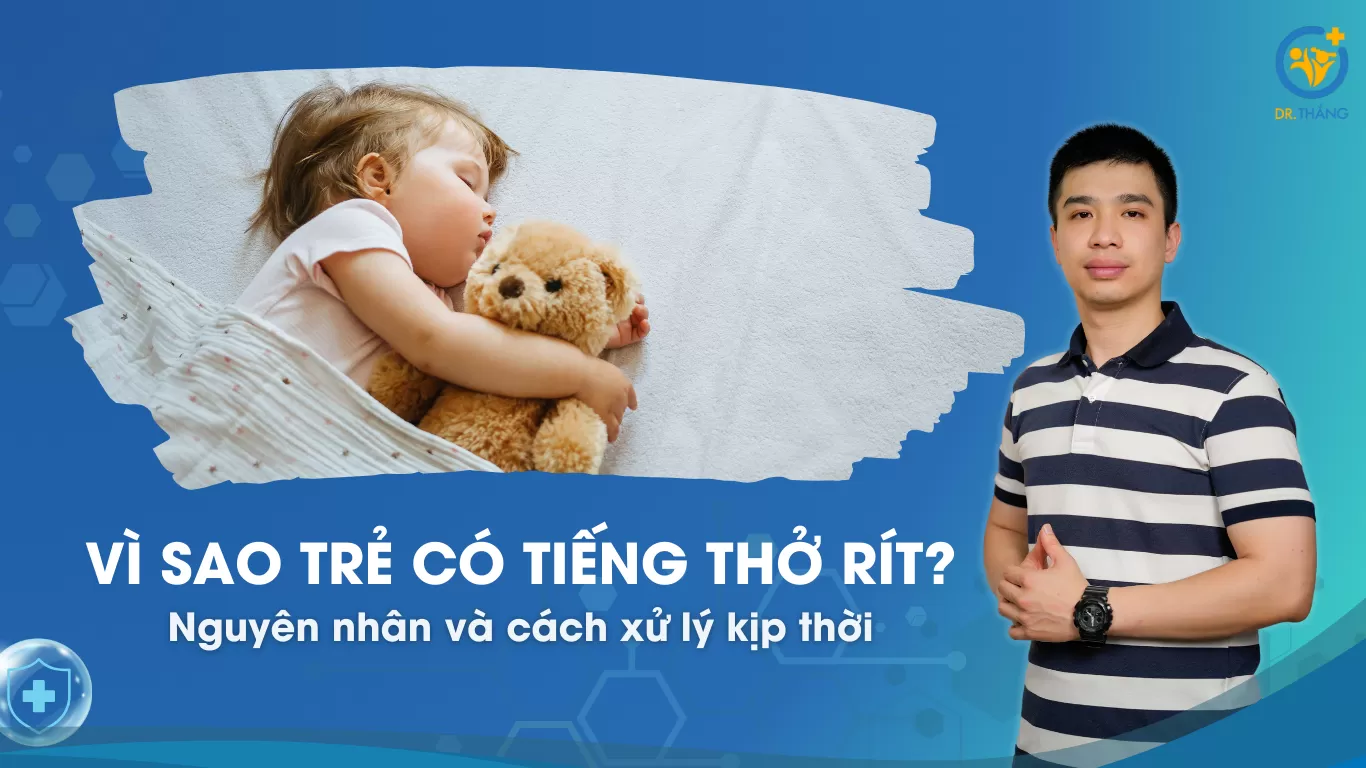 Vì sao trẻ có tiếng thở rít? Nguyên nhân và cách xử lý kịp thời