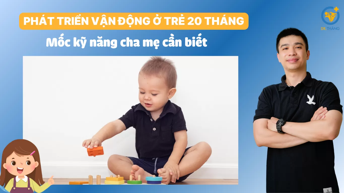 Phát triển vận động ở trẻ 20 tháng – Mốc kỹ năng cha mẹ cần biết