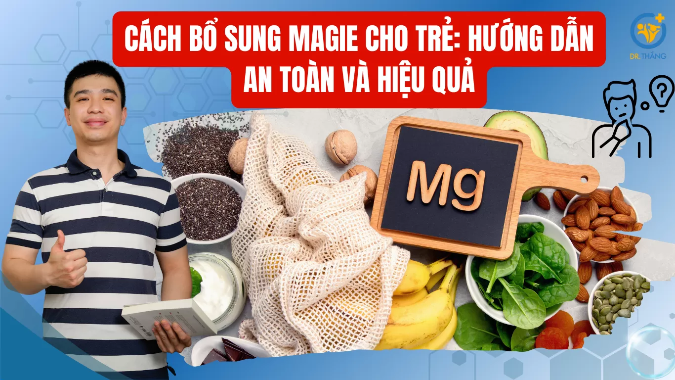 Cách bổ sung magie cho trẻ: Hướng dẫn an toàn và hiệu quả