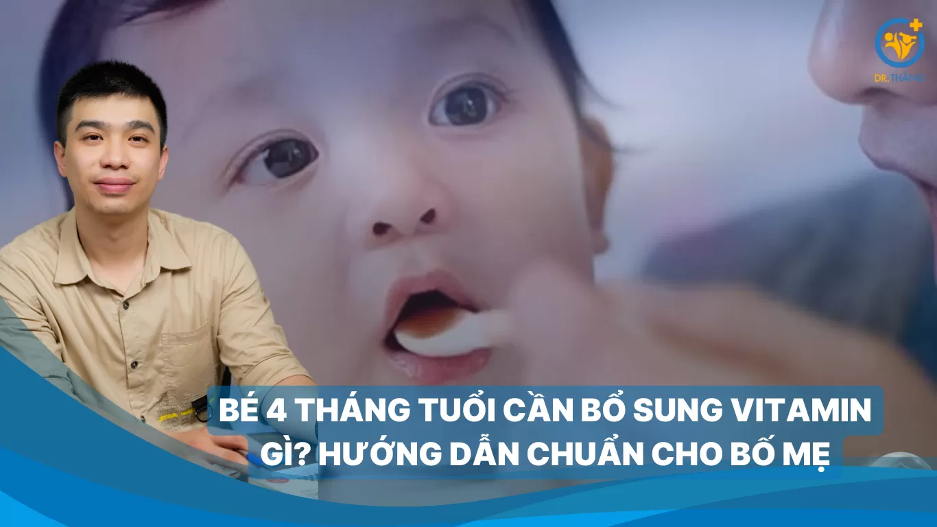 Bé 4 tháng tuổi cần bổ sung vitamin gì? Hướng dẫn chuẩn cho bố mẹ