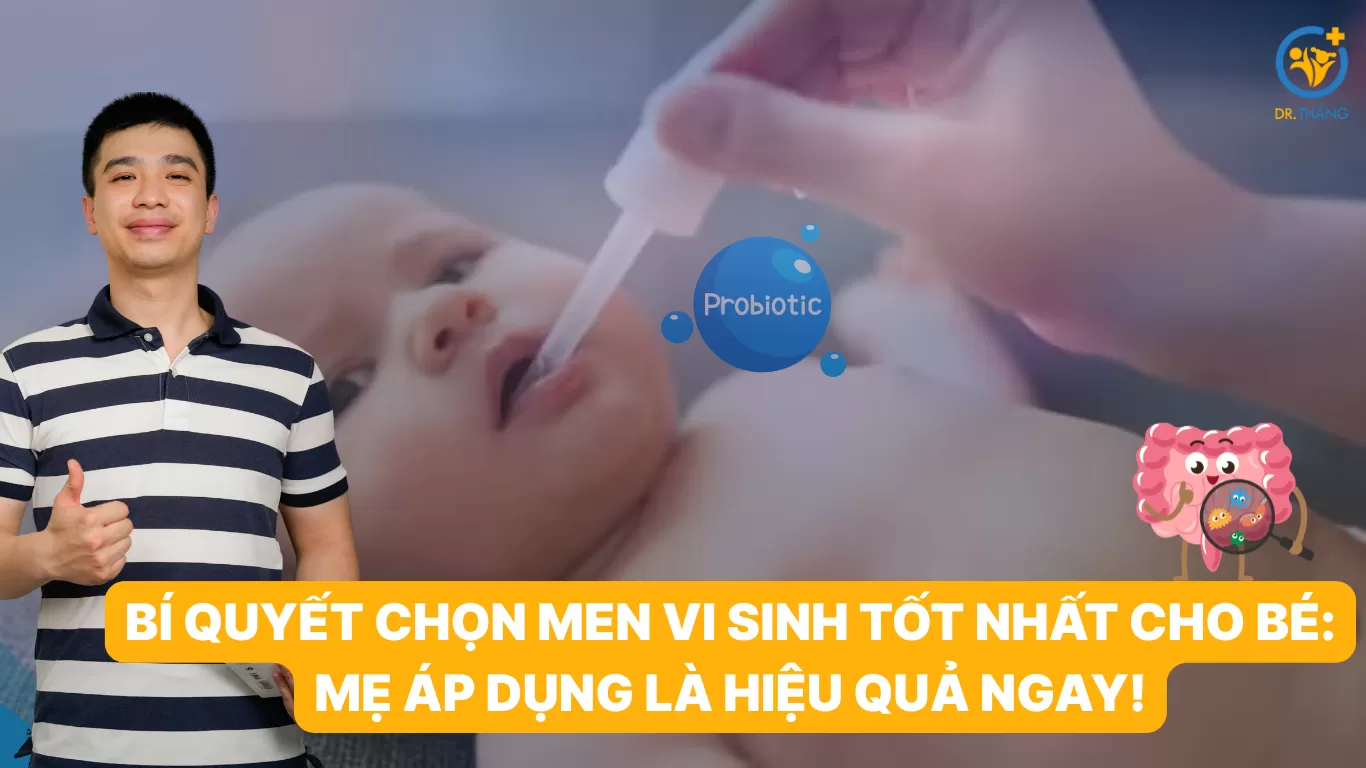 Bí quyết chọn men vi sinh tốt nhất cho bé: Mẹ áp dụng là hiệu quả ngay!
