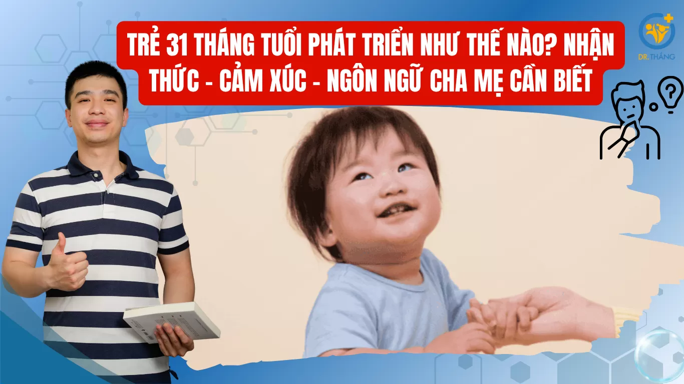 Trẻ 31 tháng tuổi phát triển như thế nào? Nhận thức – cảm xúc – ngôn ngữ cha mẹ cần biết