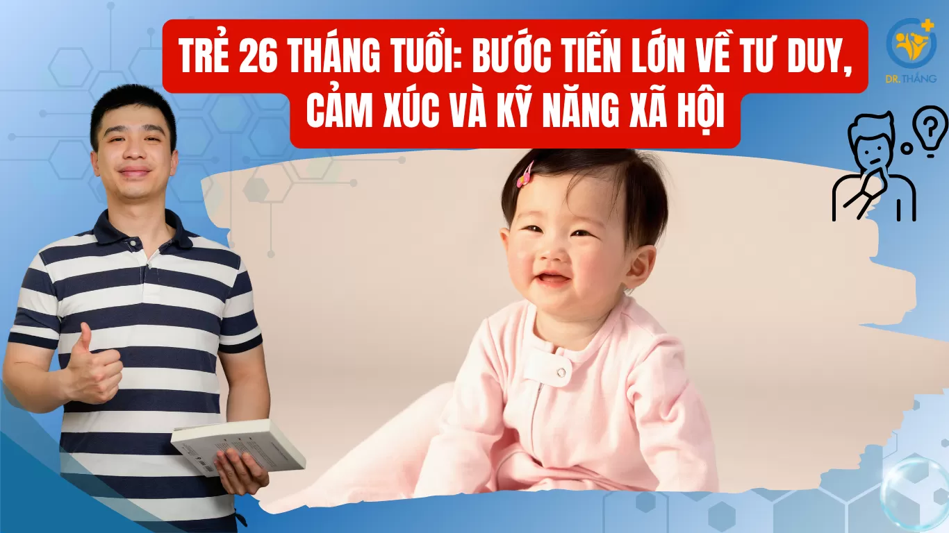 Trẻ 26 tháng tuổi: Bước tiến lớn về tư duy, cảm xúc và kỹ năng xã hội