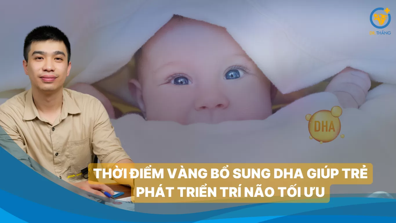 Thời điểm vàng bổ sung DHA giúp trẻ phát triển trí não tối ưu