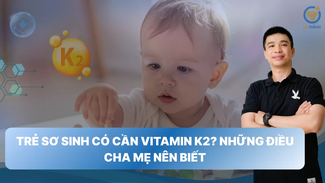 Trẻ sơ sinh có cần vitamin K2? Những điều cha mẹ nên biết