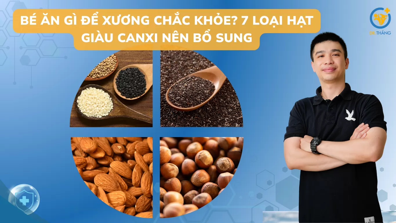 Bé ăn gì để xương chắc khỏe? 7 loại hạt giàu canxi nên bổ sung