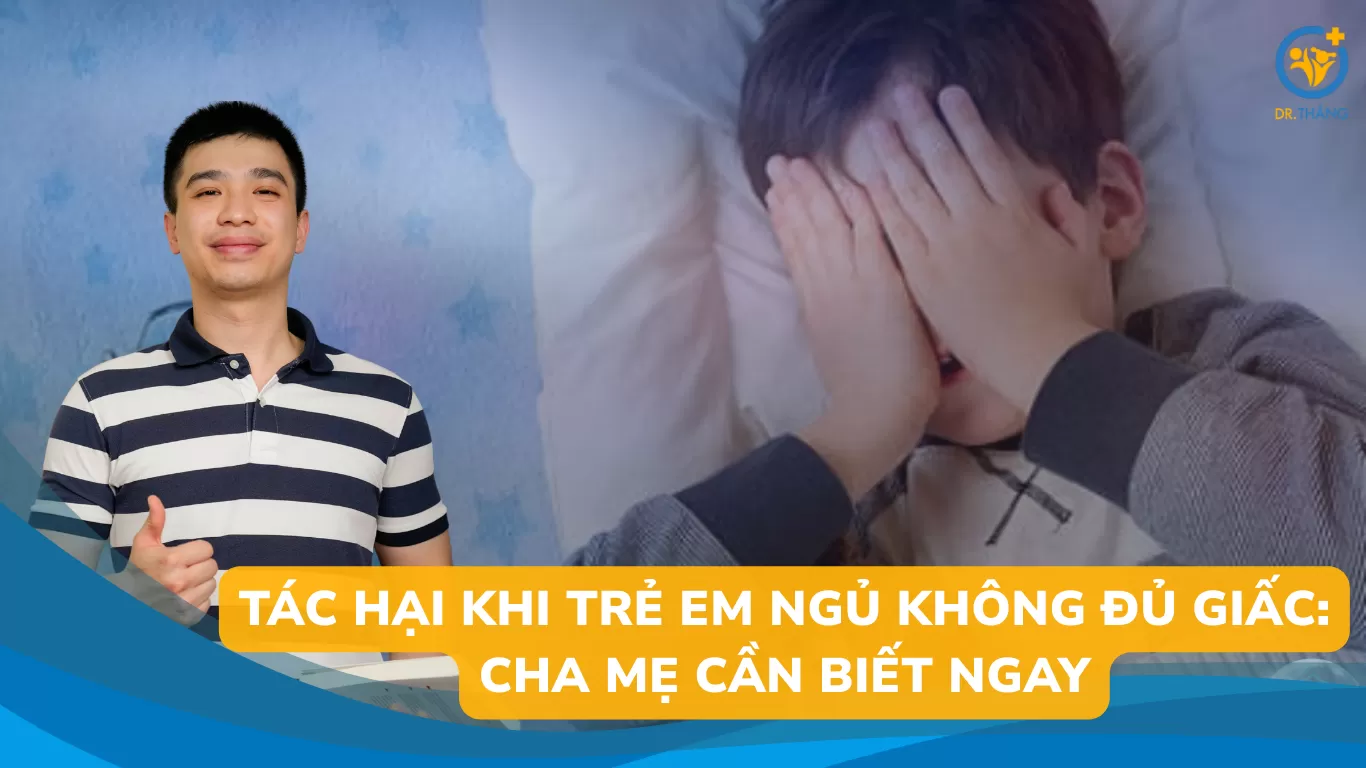 Tác hại khi trẻ em ngủ không đủ giấc: Cha mẹ cần biết ngay