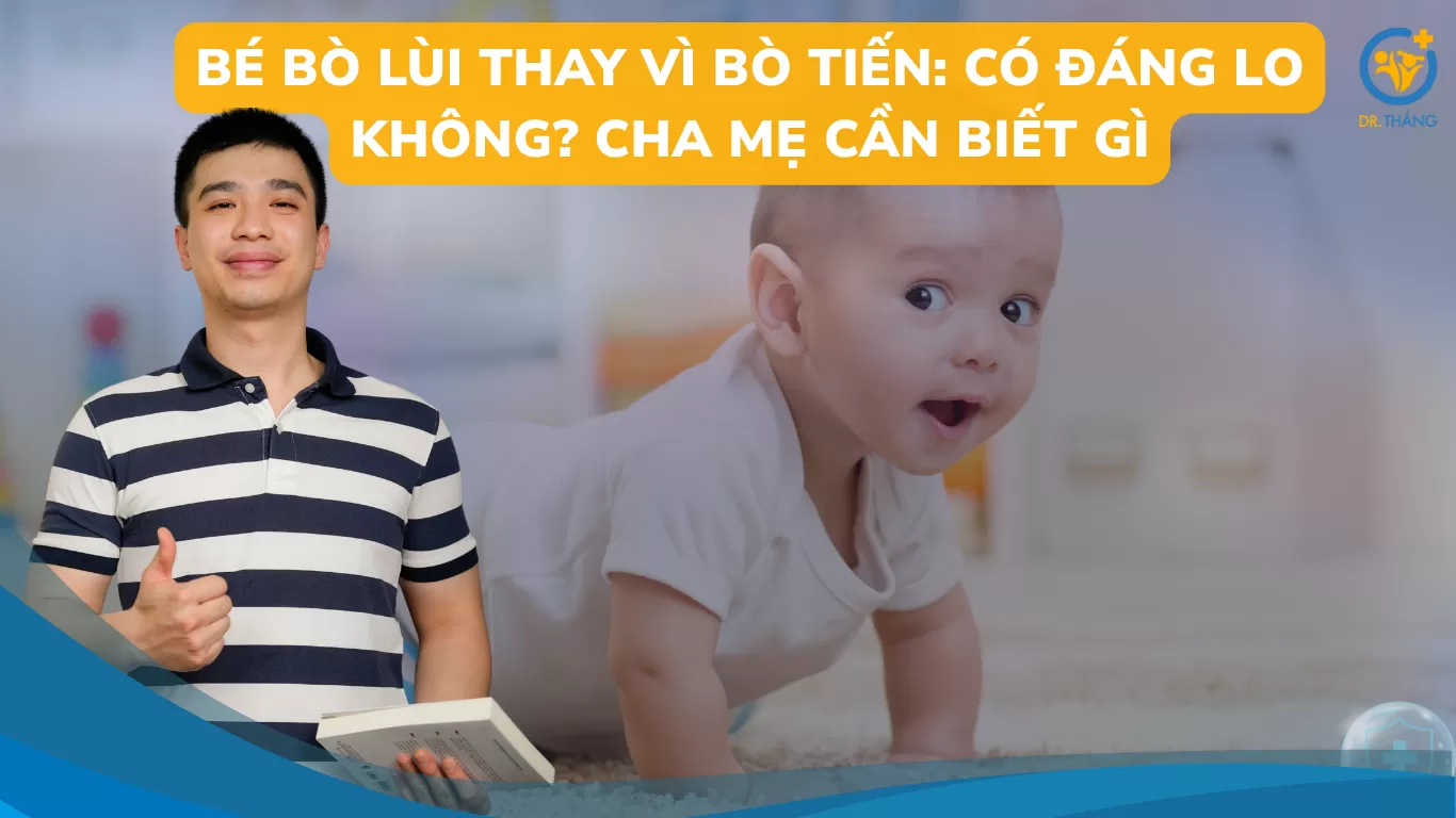 Bé bò lùi thay vì bò tiến: Có đáng lo không? Cha mẹ cần biết gì