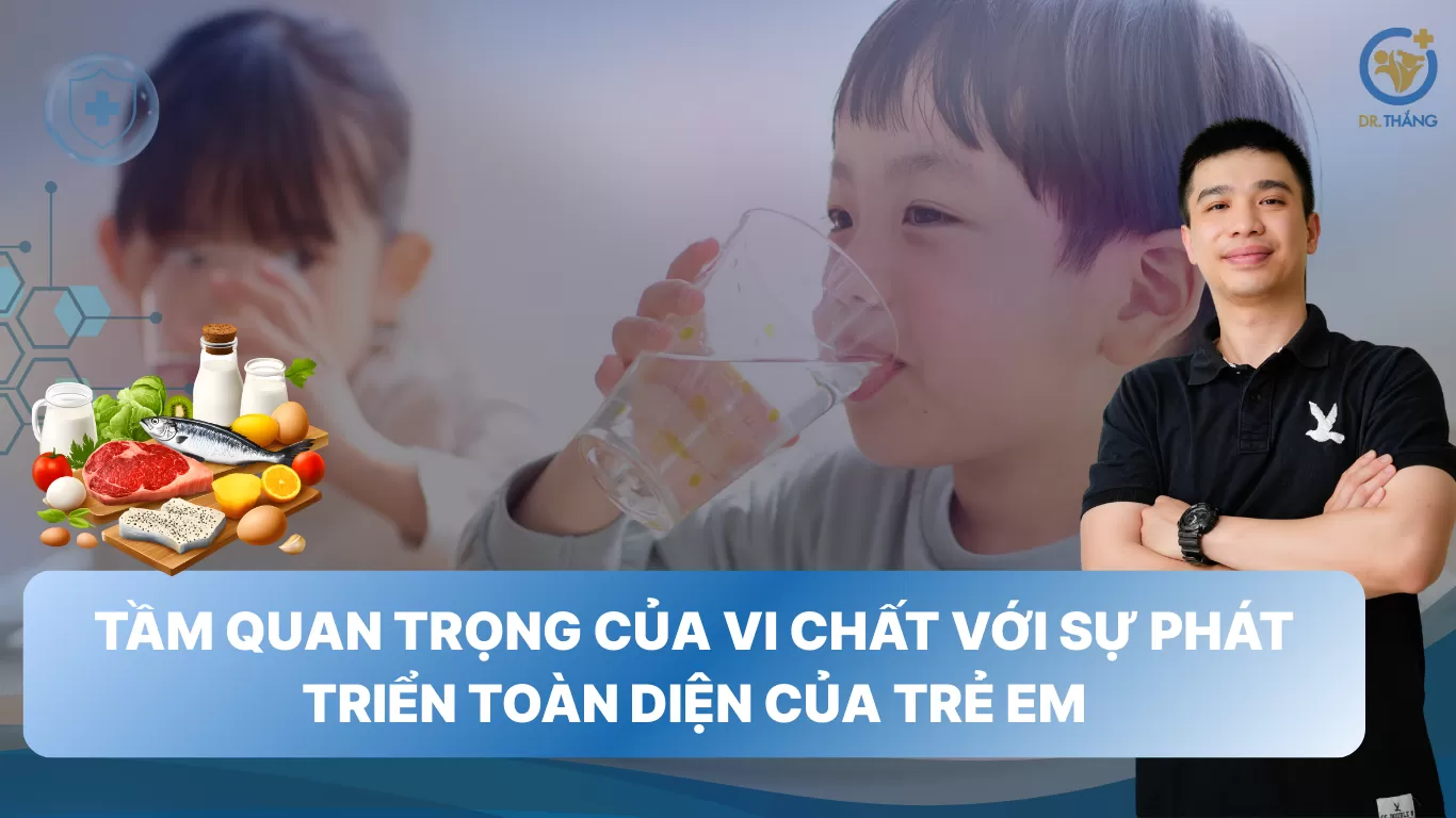 Tầm quan trọng của vi chất với sự phát triển toàn diện của trẻ em