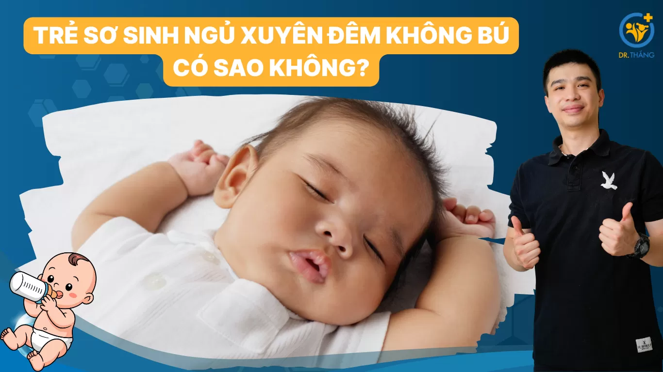 Trẻ sơ sinh ngủ xuyên đêm không bú có sao không? Bố mẹ cần lưu ý gì