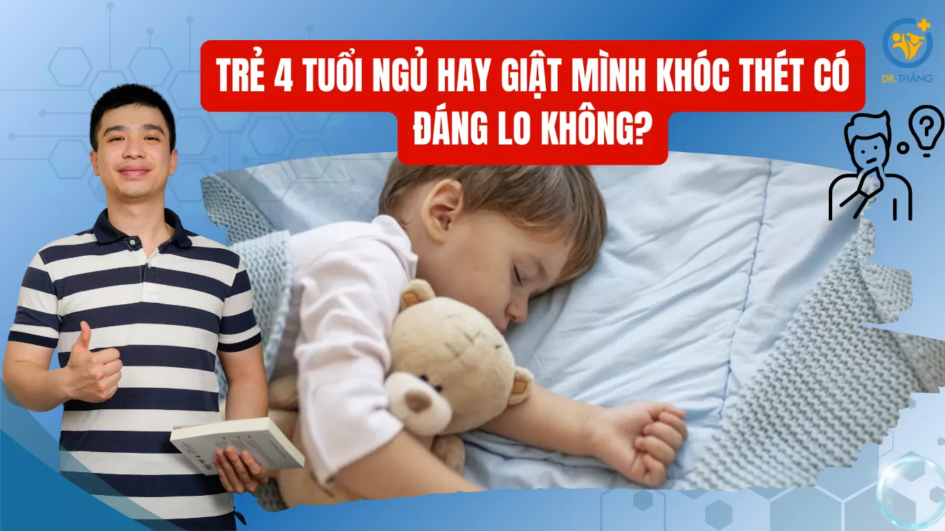 Trẻ 4 tuổi ngủ hay giật mình khóc thét có đáng lo không?