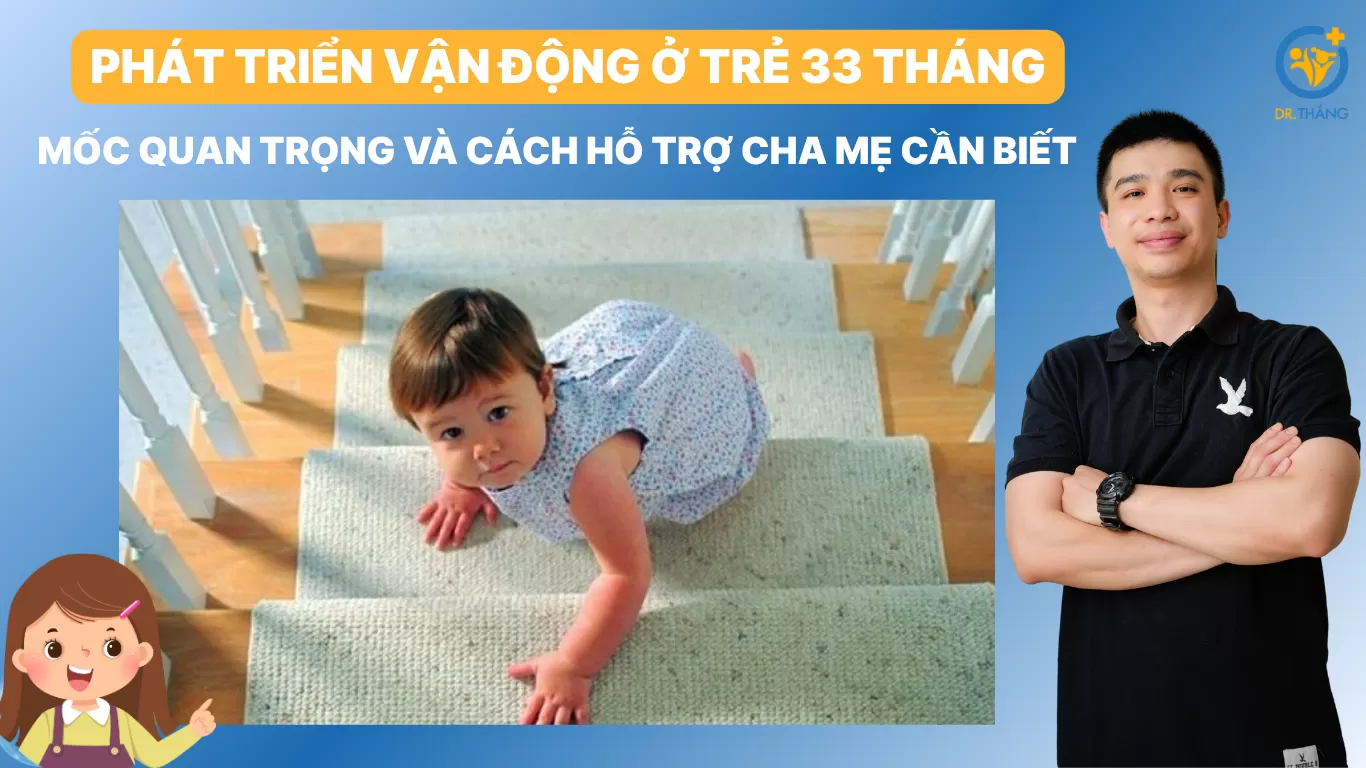 Phát triển vận động ở trẻ 33 tháng: Mốc quan trọng và cách hỗ trợ cha mẹ cần biết