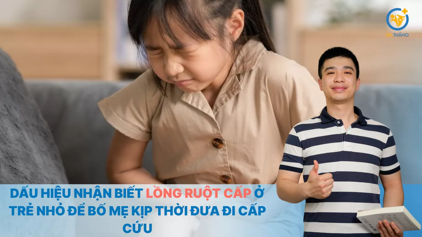 Dấu hiệu nhận biết lồng ruột cấp ở trẻ nhỏ để bố mẹ kịp thời đưa đi cấp cứu