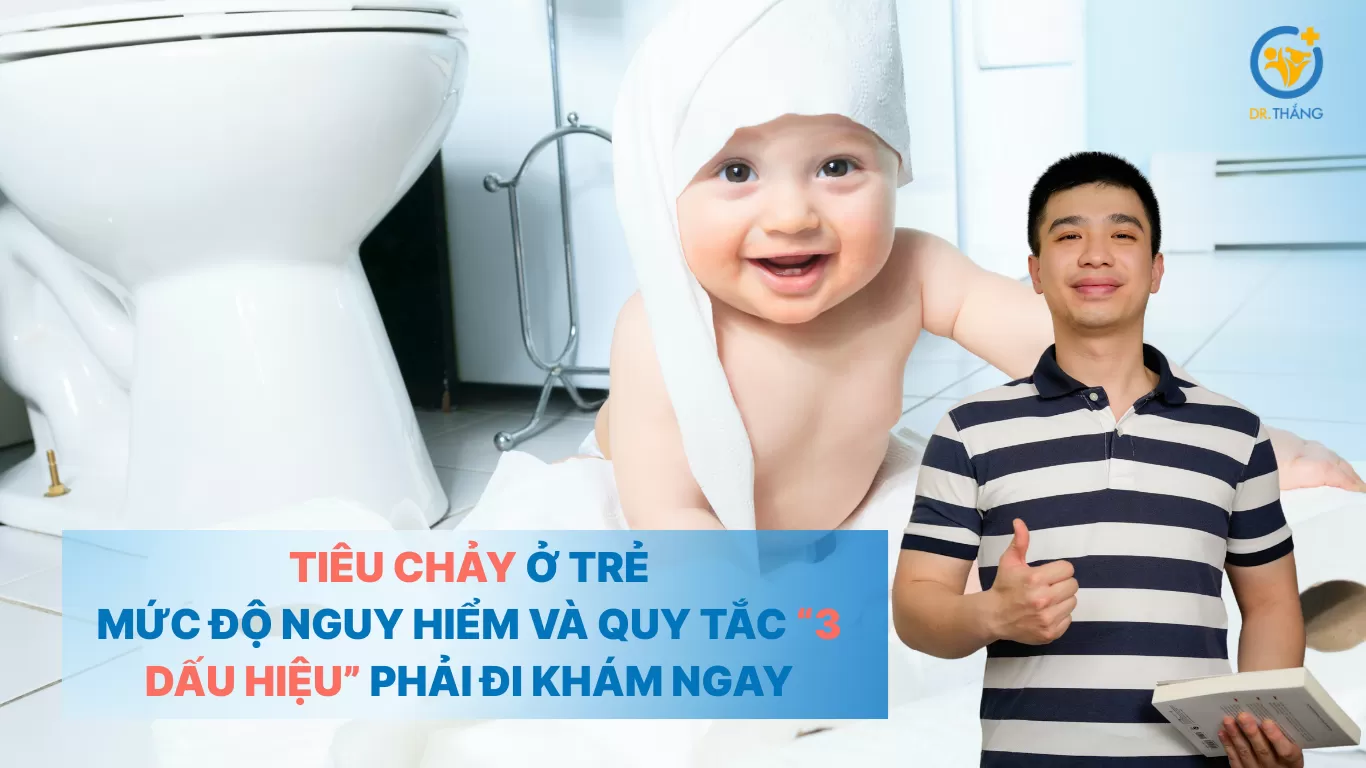 Tiêu chảy ở trẻ: Mức độ nguy hiểm và quy tắc 3 dấu hiệu phải đi khám ngay