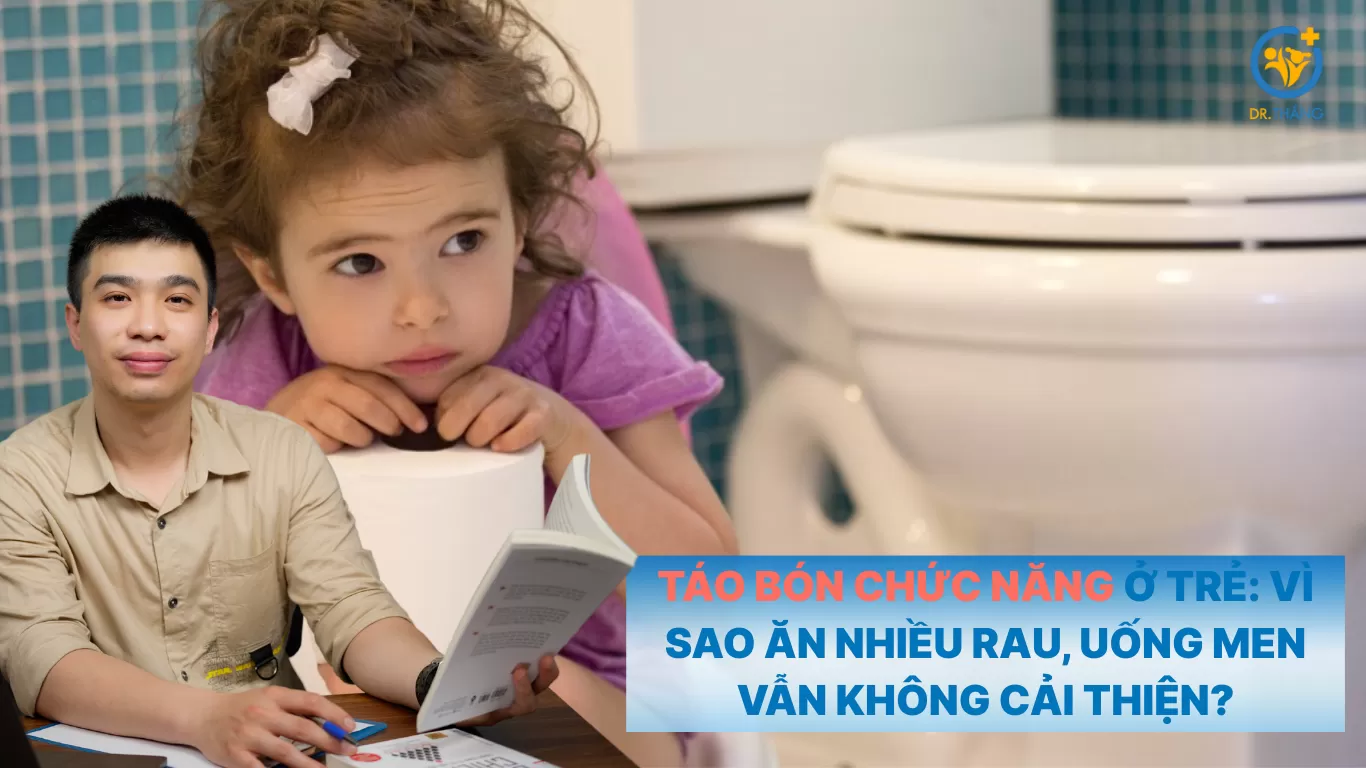 Táo bón chức năng ở trẻ: Vì sao ăn nhiều rau, uống men vẫn không cải thiện?