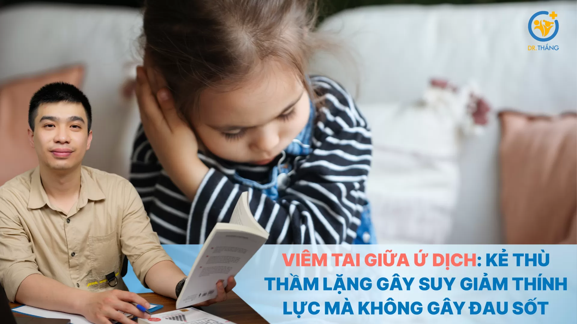 Viêm tai giữa ứ dịch: Kẻ thù thầm lặng gây suy giảm thính lực mà không gây đau sốt