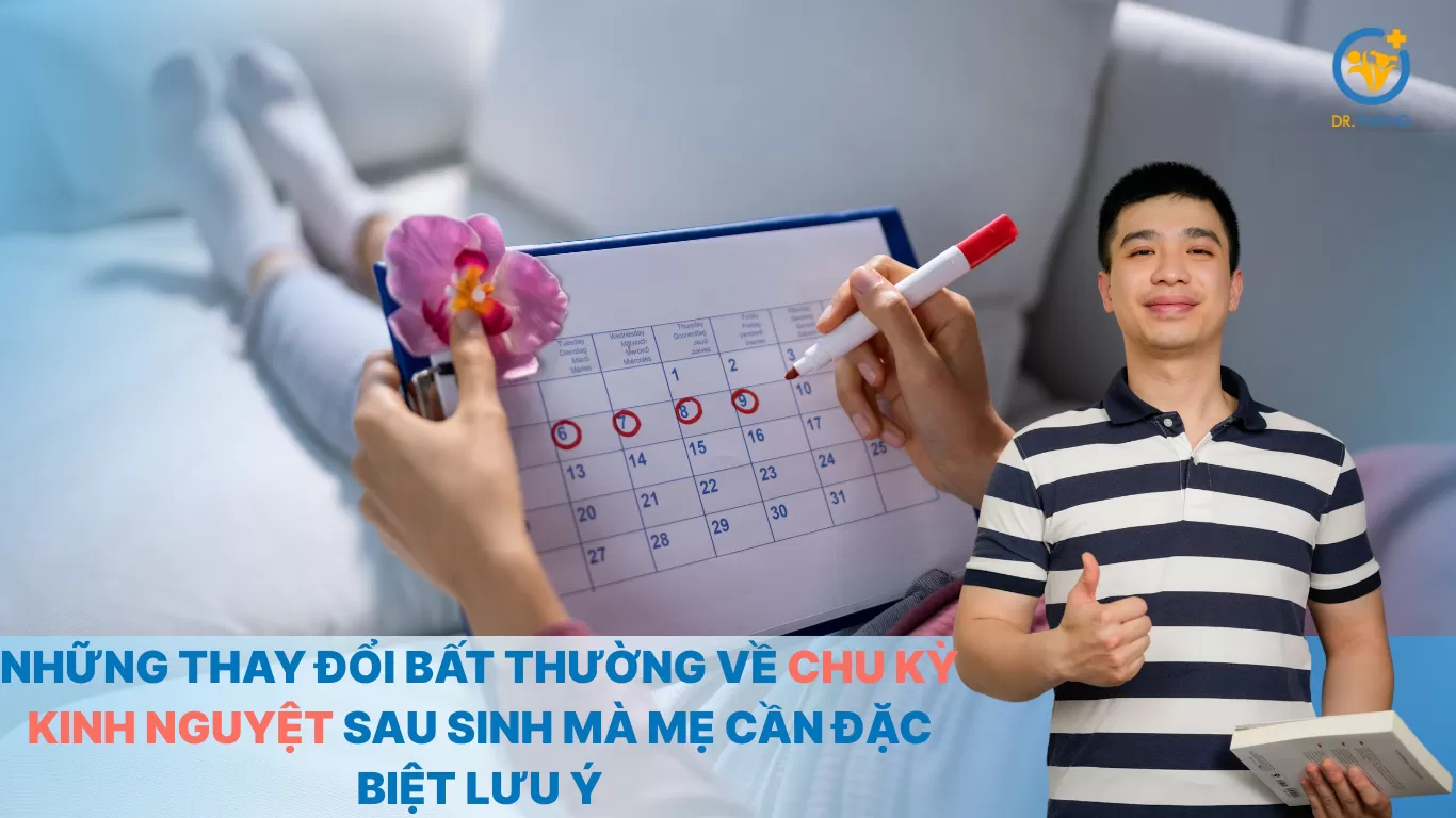 Những thay đổi bất thường về chu kỳ kinh nguyệt sau sinh mà mẹ cần đặc biệt lưu ý