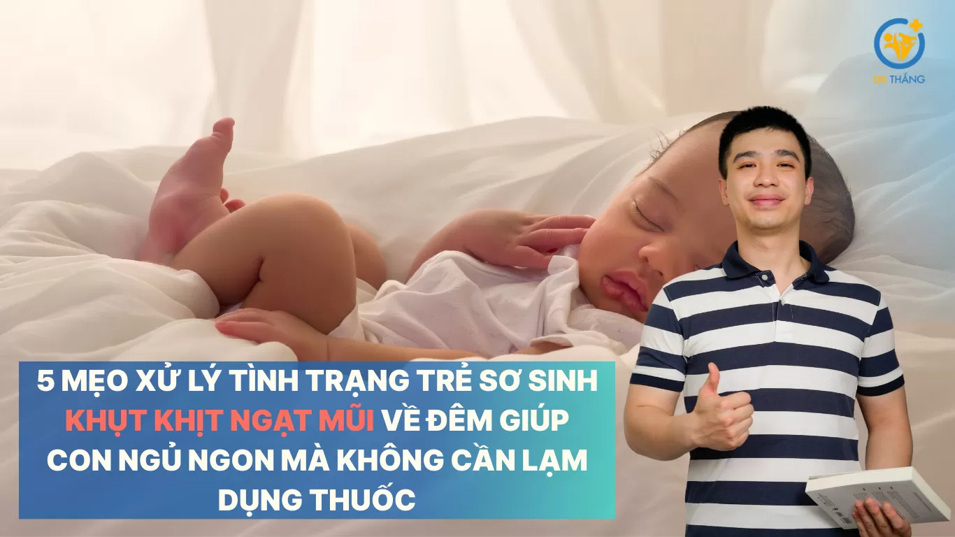 5 mẹo xử lý tình trạng trẻ sơ sinh khụt khịt ngạt mũi về đêm giúp con ngủ ngon mà không cần lạm dụng thuốc