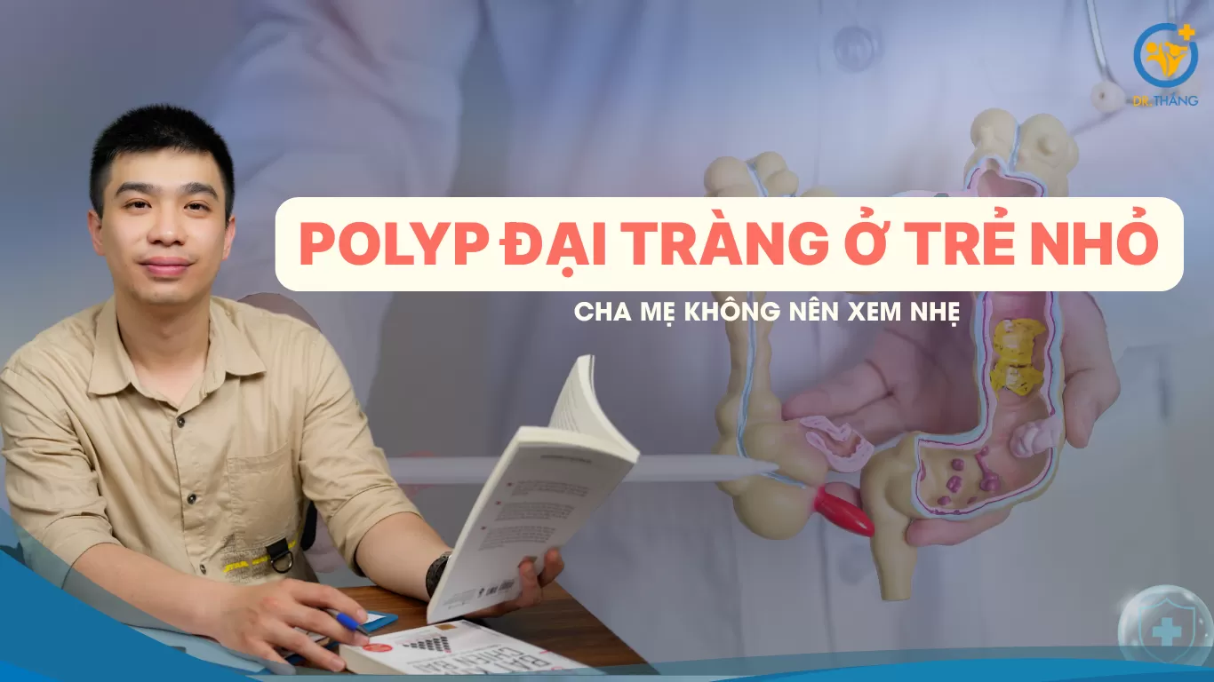 Polyp đại tràng ở trẻ nhỏ – Cha mẹ không nên xem nhẹ
