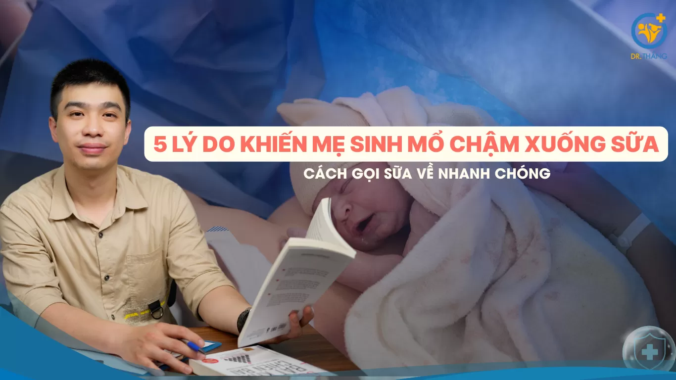 5 lý do khiến mẹ sinh mổ chậm xuống sữa và cách gọi sữa về nhanh chóng