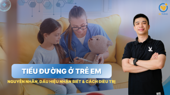 Tiểu đường ở trẻ em: Nguyên nhân, dấu hiệu nhận biết và cách điều trị