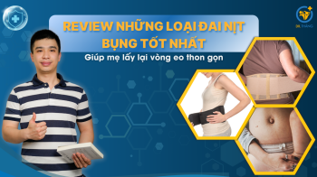 Review những loại đai nịt bụng tốt nhất giúp mẹ lấy lại vòng eo thon gọn