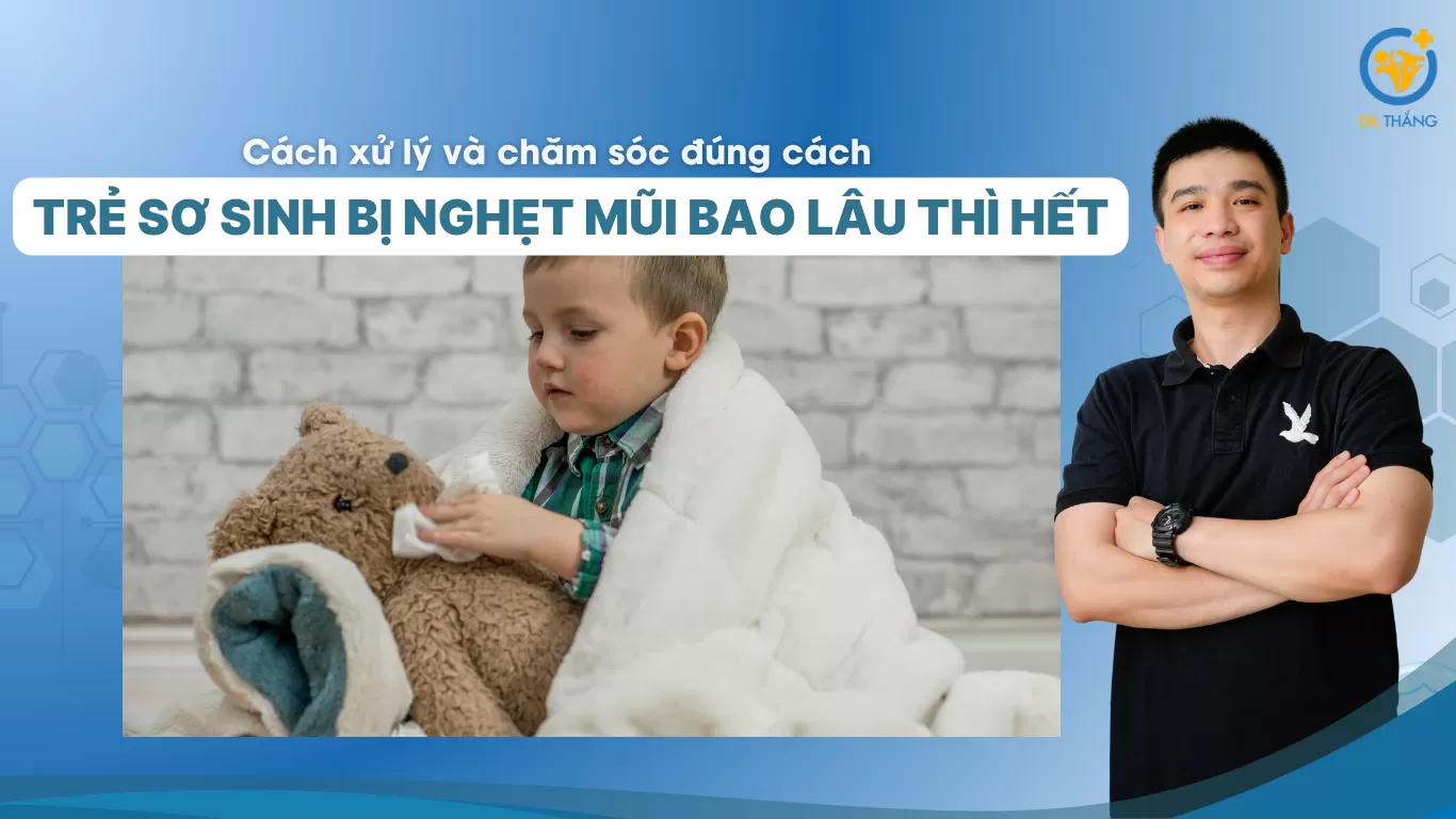 Trẻ sơ sinh bị nghẹt mũi bao lâu thì hết: Cách xử lý và chăm sóc đúng cách