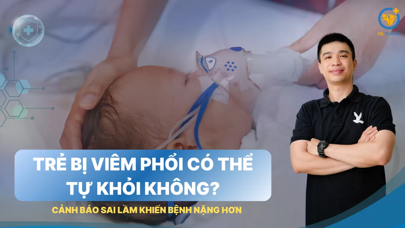 Trẻ bị viêm phổi có thể tự khỏi không? Cảnh báo sai lầm khiến bệnh nặng hơn