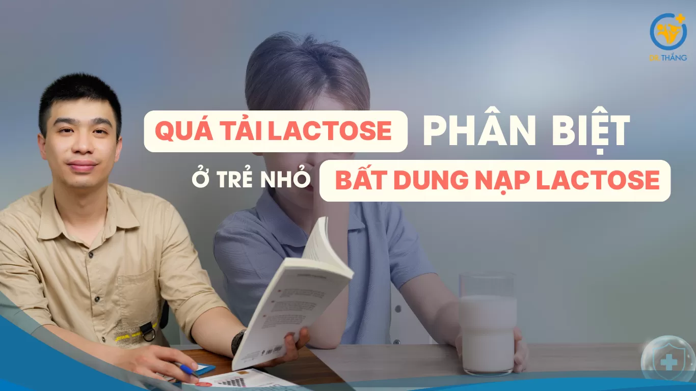 Phân biệt quá tải lactose và bất dung nạp lactose ở trẻ nhỏ