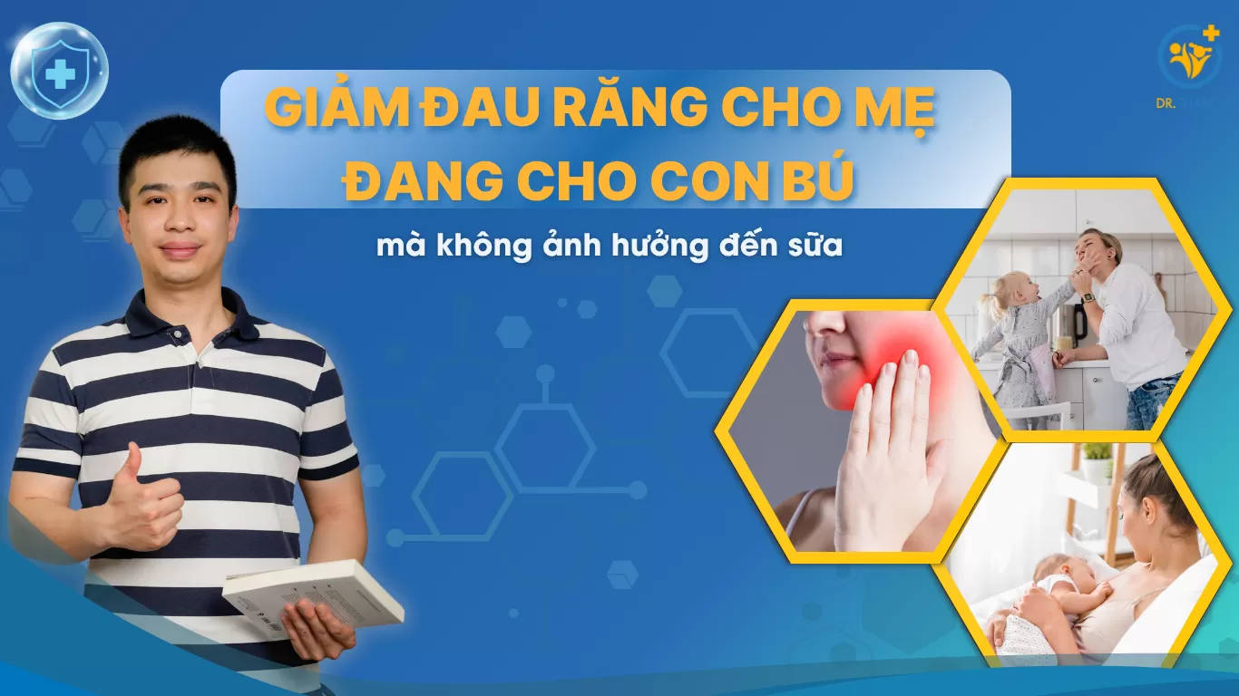 Giảm đau răng cho mẹ đang cho con bú mà không ảnh hưởng đến sữa