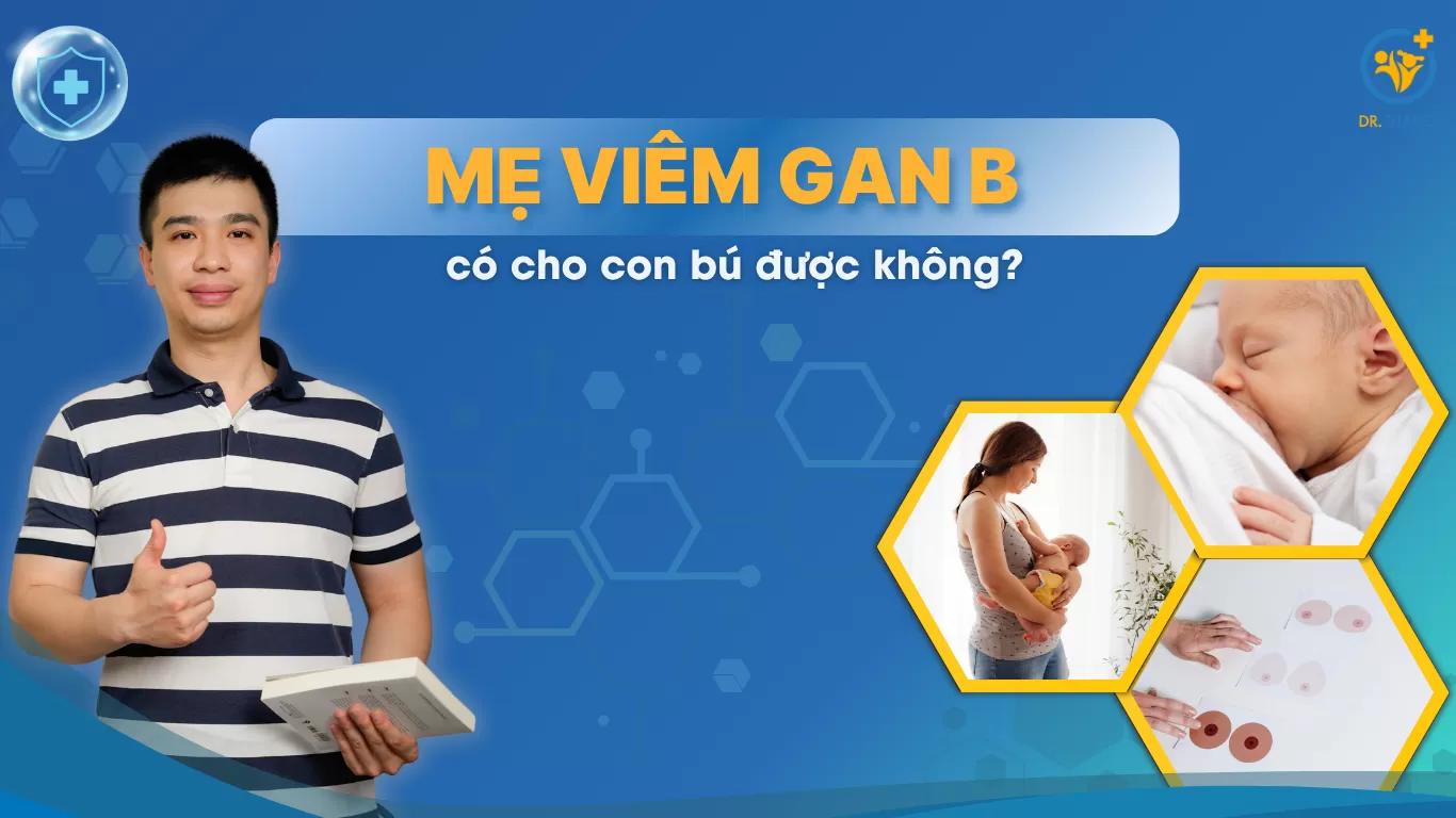 Mẹ viêm gan B có cho con bú được không?