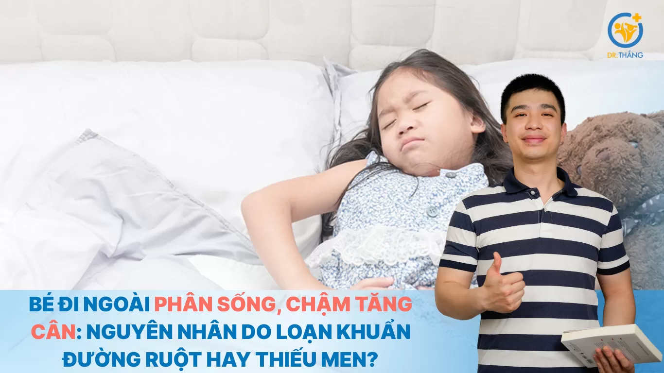 Bé đi ngoài phân sống, chậm tăng cân: Nguyên nhân do loạn khuẩn đường ruột hay thiếu men?