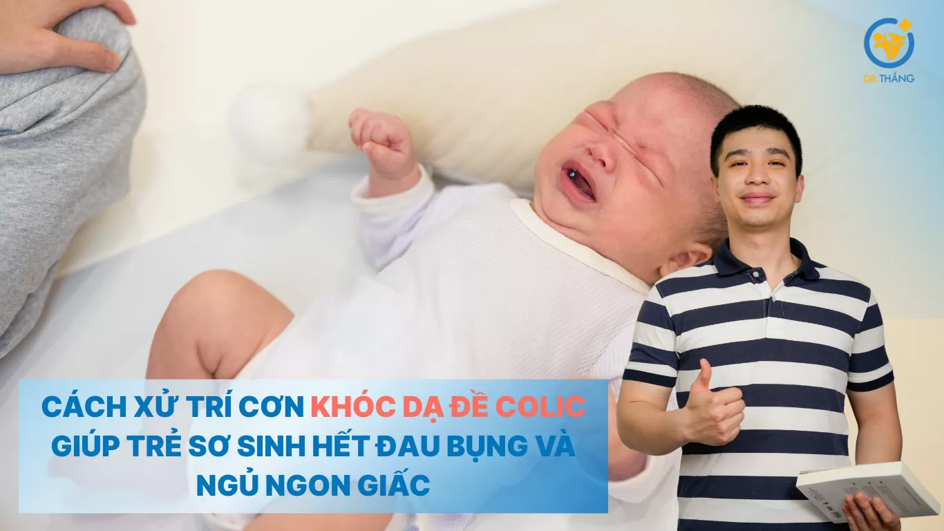 Cách xử trí cơn khóc dạ đề Colic giúp trẻ sơ sinh hết đau bụng và ngủ ngon giấc