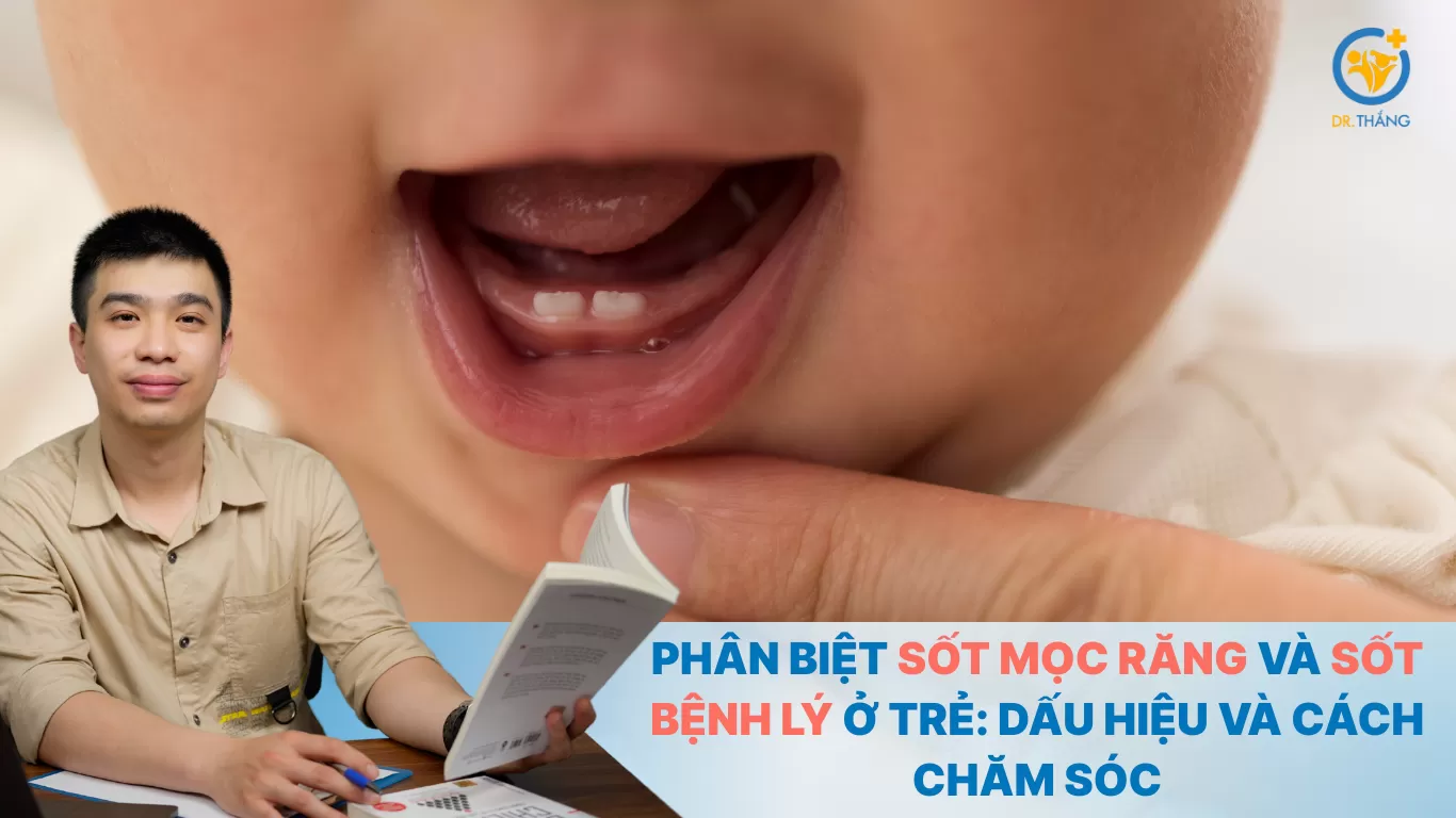 Phân biệt sốt mọc răng và sốt bệnh lý ở trẻ: Dấu hiệu và cách chăm sóc
