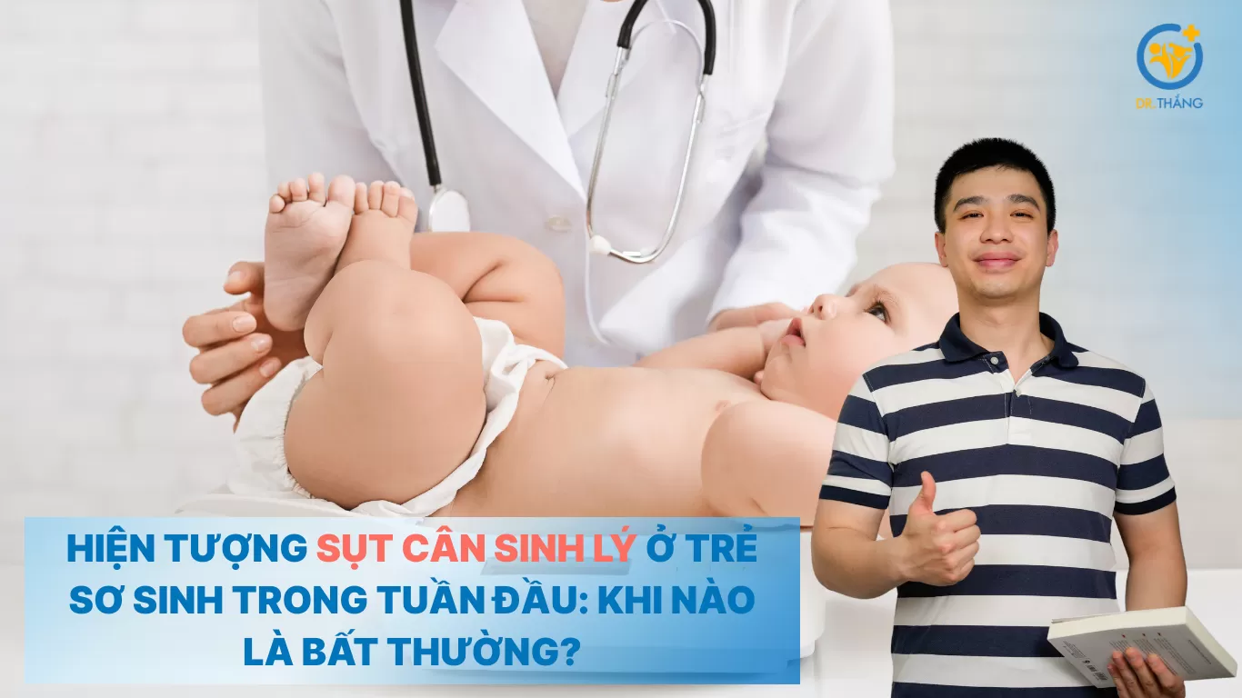 Hiện tượng sụt cân sinh lý ở trẻ sơ sinh trong tuần đầu: Khi nào là bất thường?