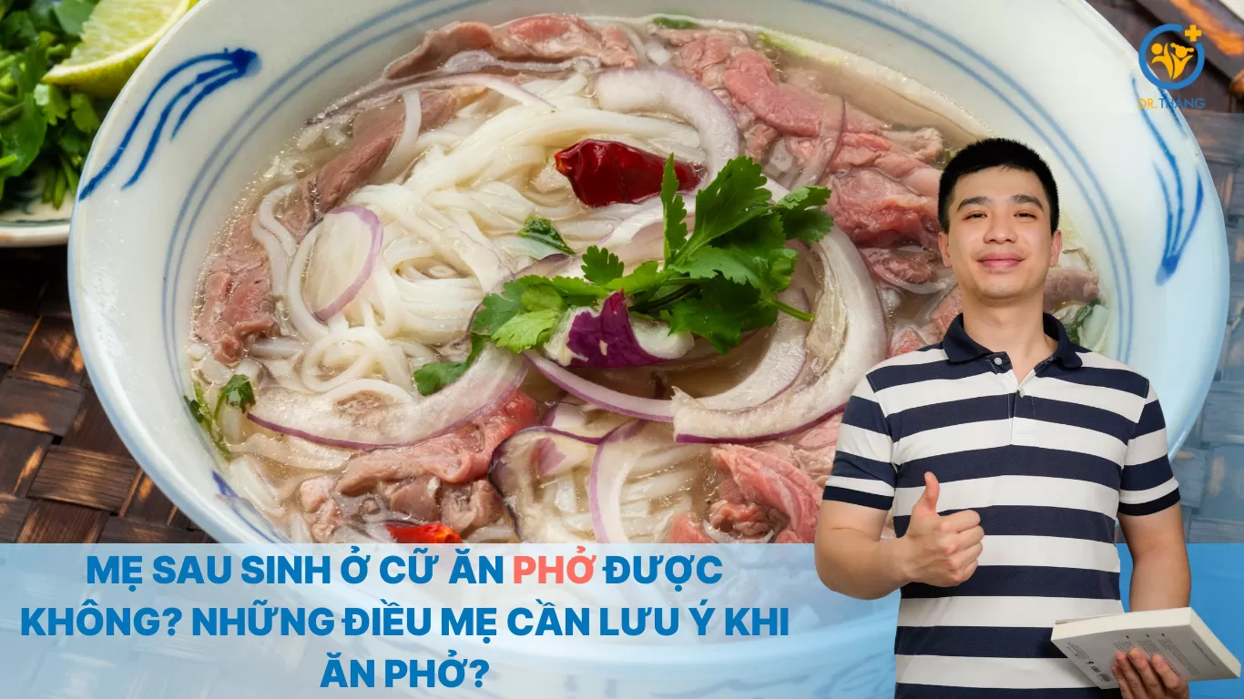 Mẹ sau sinh ở cữ ăn phở được không? Những điều mẹ cần lưu ý khi ăn phở?