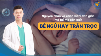 Bé ngủ hay trằn trọc: Nguyên nhân và cách xử lý đơn giản mà bố mẹ cần biết