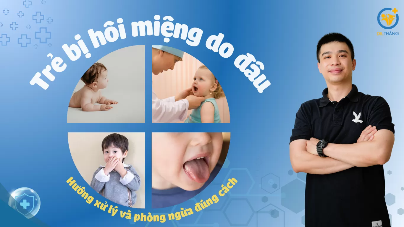 Trẻ bị hôi miệng do đâu? Hướng xử lý và phòng ngừa đúng cách