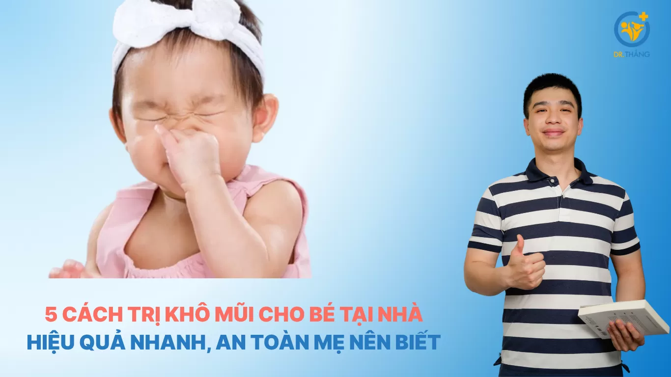 5 cách trị khô mũi cho bé tại nhà: Hiệu quả nhanh, an toàn mẹ nên biết