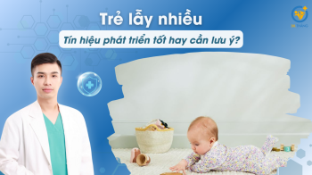 Trẻ lẫy nhiều: Tín hiệu phát triển tốt hay cần lưu ý?