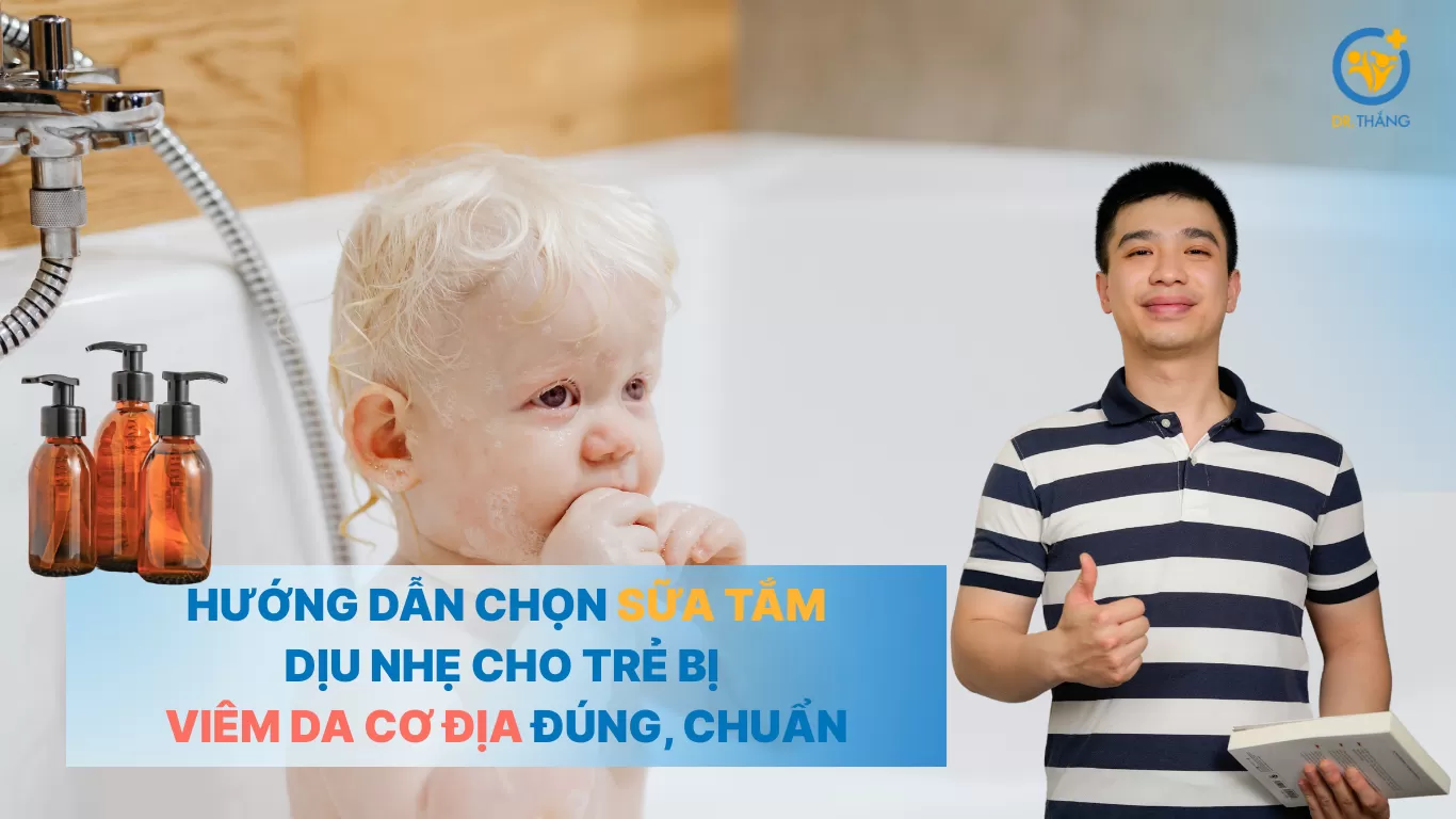 Hướng dẫn chọn sữa tắm dịu nhẹ cho trẻ bị viêm da cơ địa đúng, chuẩn