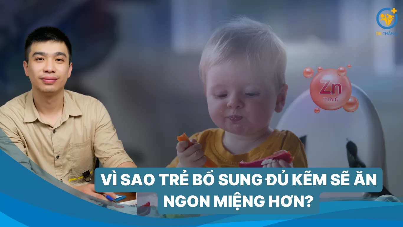 Vì sao trẻ bổ sung đủ kẽm sẽ ăn ngon miệng hơn?