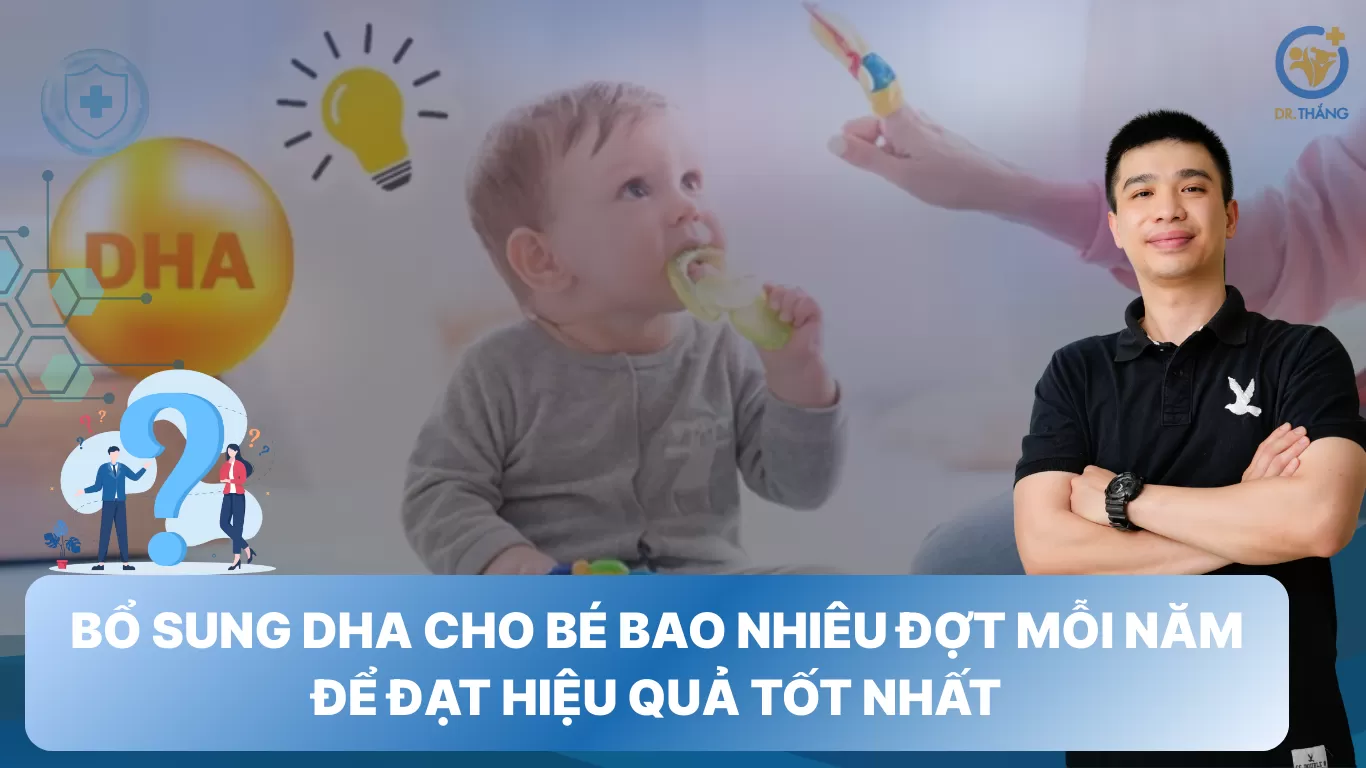 Bổ sung DHA cho bé bao nhiêu đợt mỗi năm để đạt hiệu quả tốt nhất