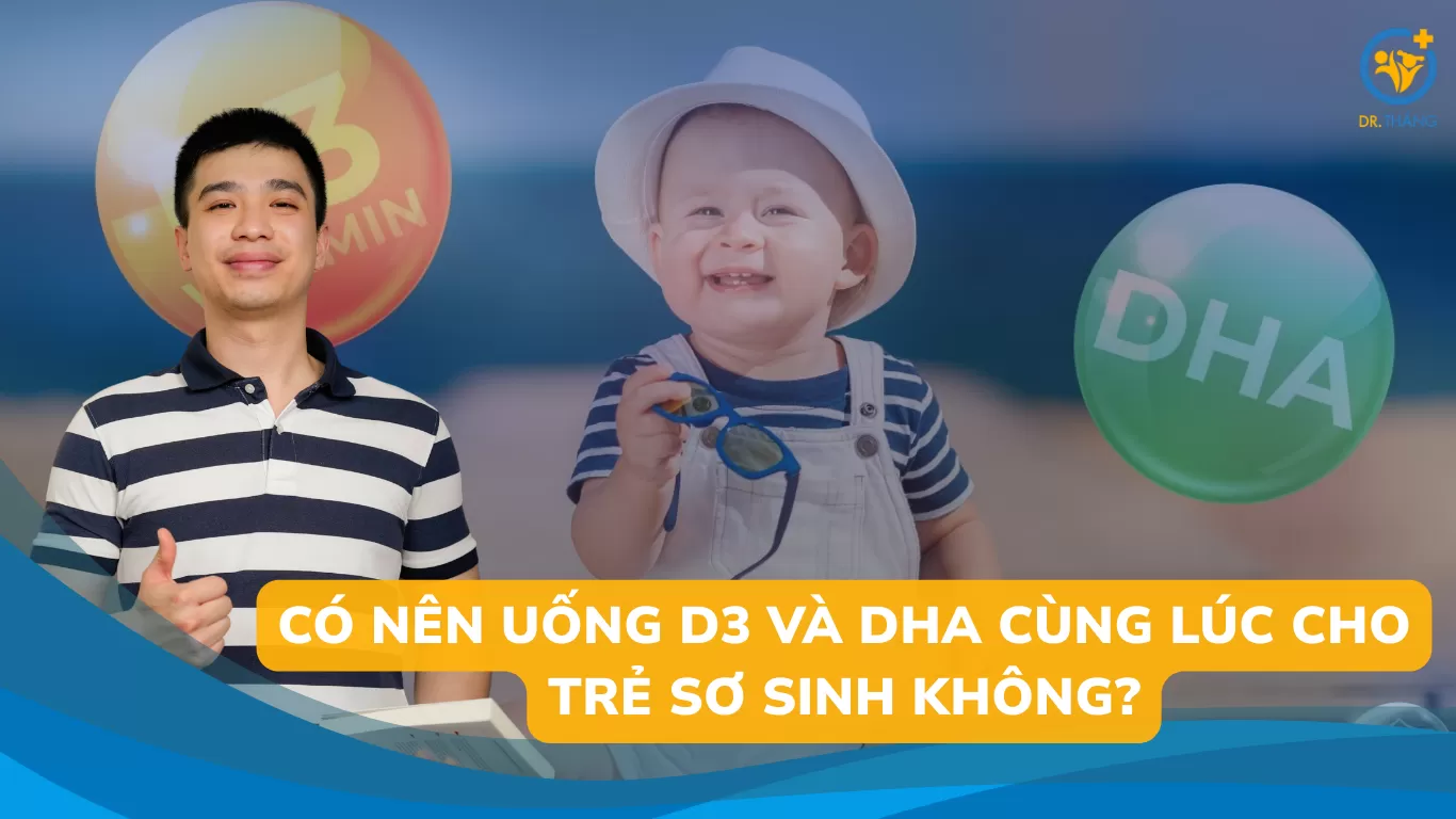 Có nên uống D3 và DHA cùng lúc cho trẻ sơ sinh không?