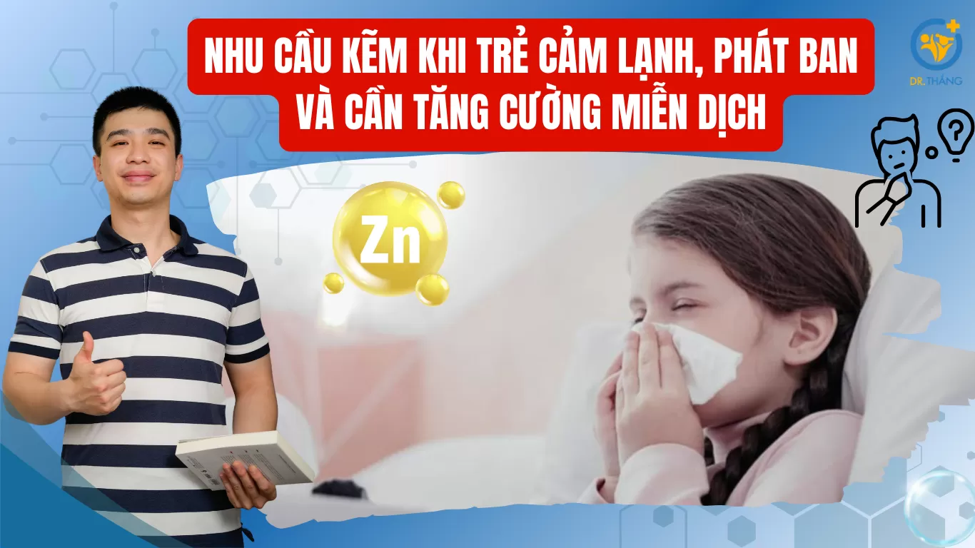 Nhu cầu kẽm khi trẻ cảm lạnh, phát ban và cần tăng cường miễn dịch