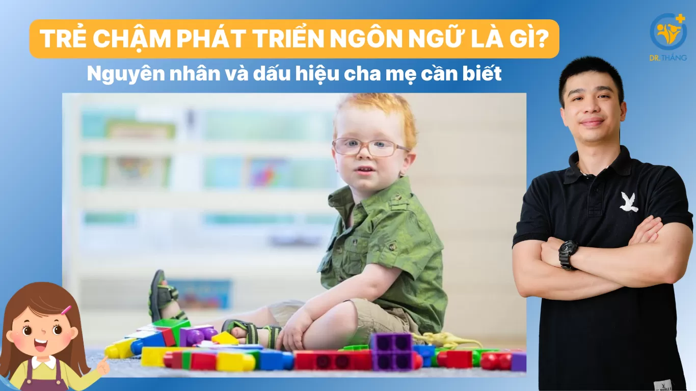 Trẻ chậm phát triển ngôn ngữ là gì? Nguyên nhân và dấu hiệu cha mẹ cần biết