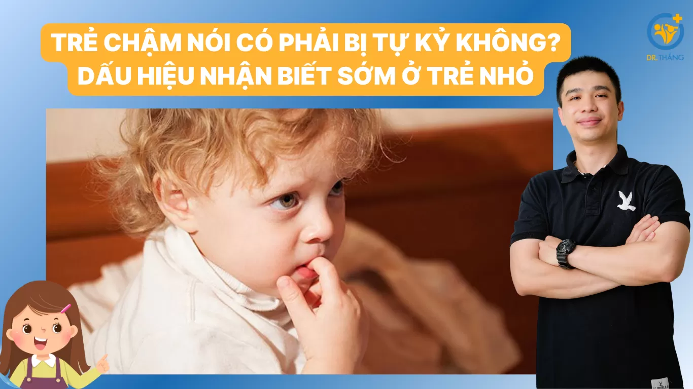 Trẻ chậm nói có phải bị tự kỷ không? Dấu hiệu nhận biết sớm ở trẻ nhỏ