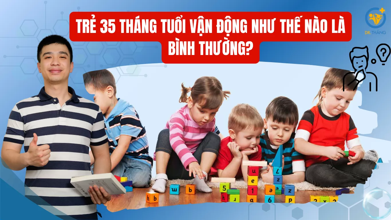 Trẻ 35 tháng tuổi vận động như thế nào là bình thường?