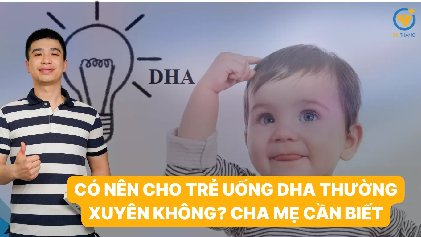 Có nên cho trẻ uống DHA thường xuyên không? Cha mẹ cần biết