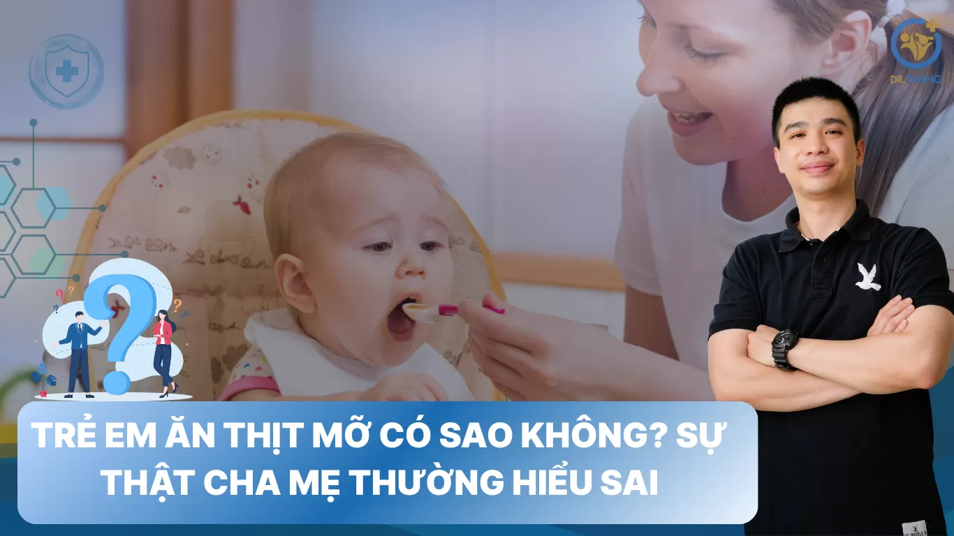 Trẻ em ăn thịt mỡ có sao không? Sự thật cha mẹ thường hiểu sai